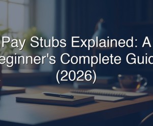Pay Stubs Explained: A Beginner's Complete Guide (2026)